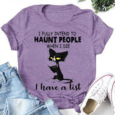 Tenho a intenção total de assombrar as pessoas quando eu morrer, tenho uma lista Imprimir camiseta feminina com slogan